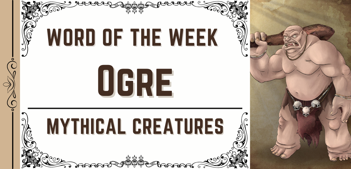 Word of the Week: Ogre – Editing by Christina